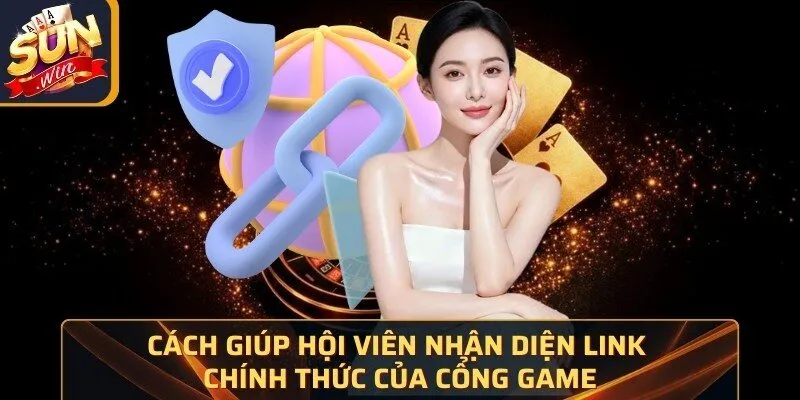 Cách giúp hội viên nhận diện link chính thức của cổng game