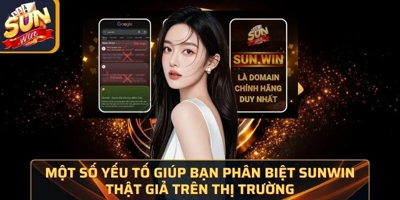 Một số yếu tố giúp bạn phân biệt Sunwin thật giả trên thị trường